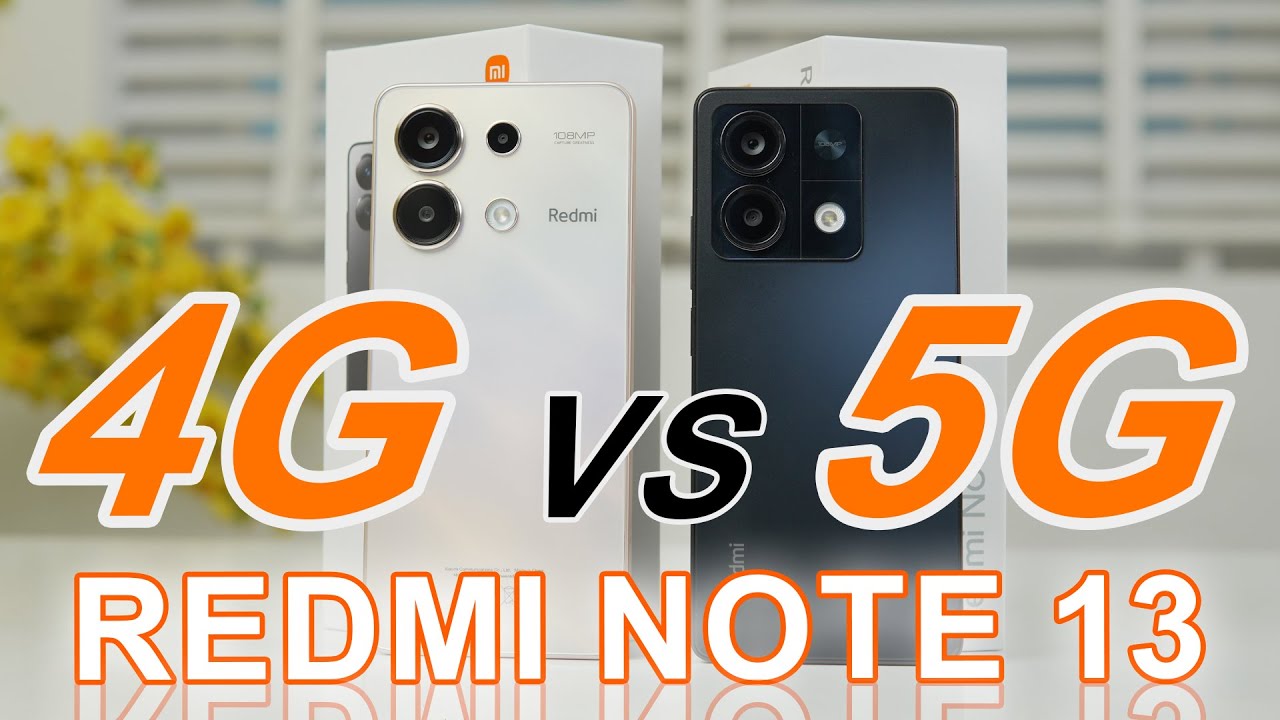 So sánh Redmi Note 13 4G vs Note 13 5G:  CÙNG MỨC GIÁ KHÁC NHAU GÌ???