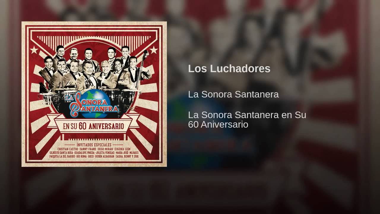 La Sonora Santanera - Los Luchadores. ( 2016. )