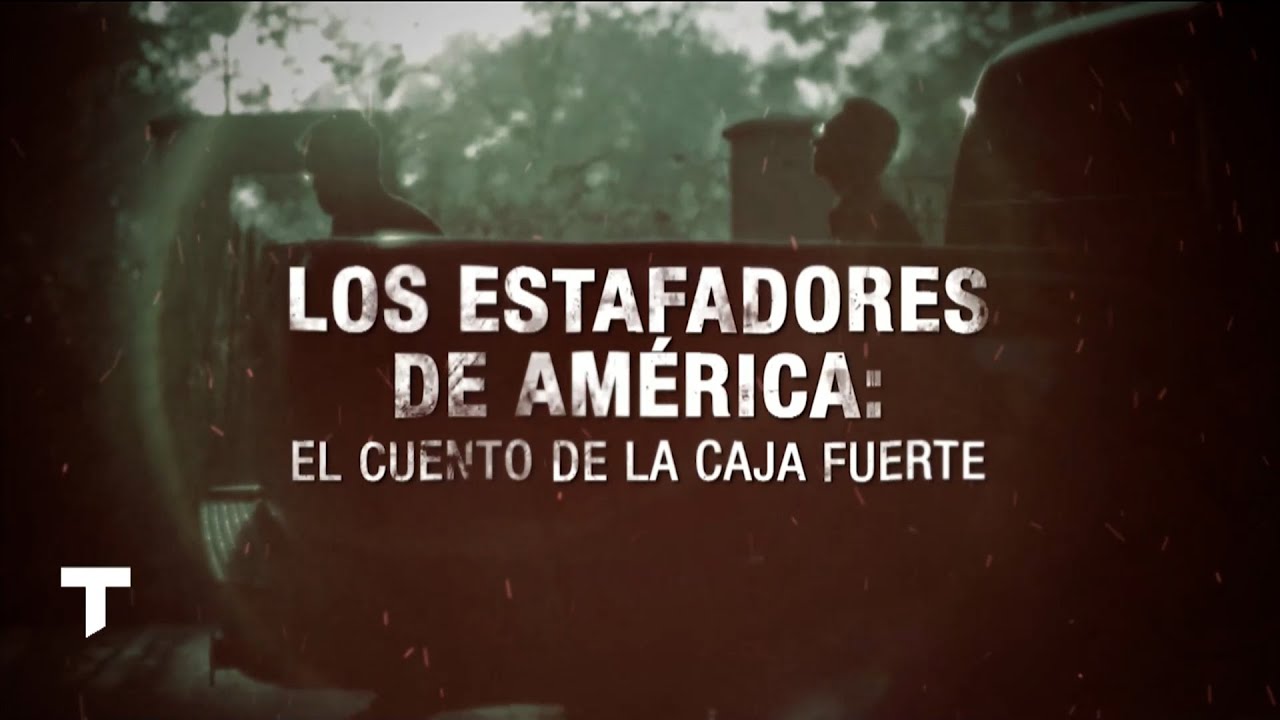 LOS ESTAFADORES DE AMÉRICA: El cuento de la caja fuerte - Primera parte
