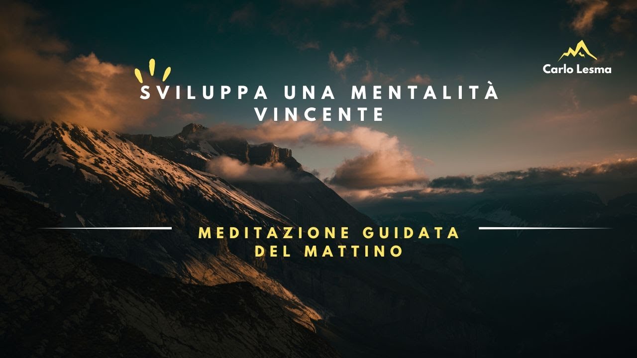 Meditazione del Mattino - Sviluppa una Mentalità Vincente preparati a conquistare la Tua Giornata