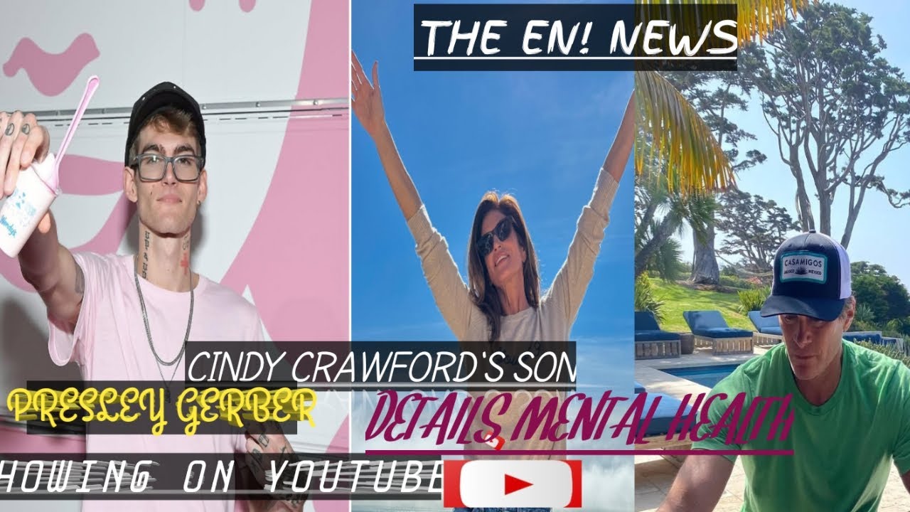 Cindy Crawford's Son Presley Gerber Details Mental Health Struggles