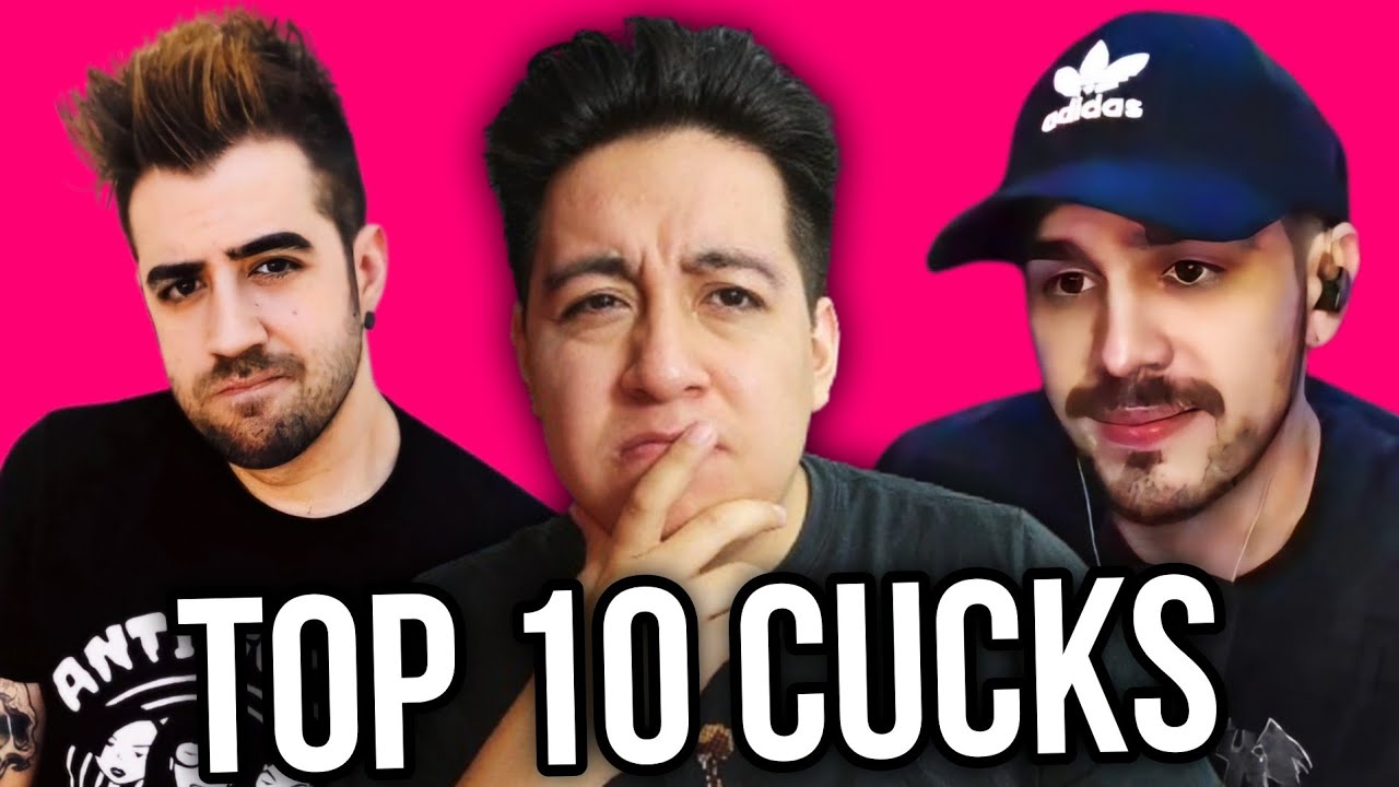 Top 10 Youtubers m&aacute;s Cucks