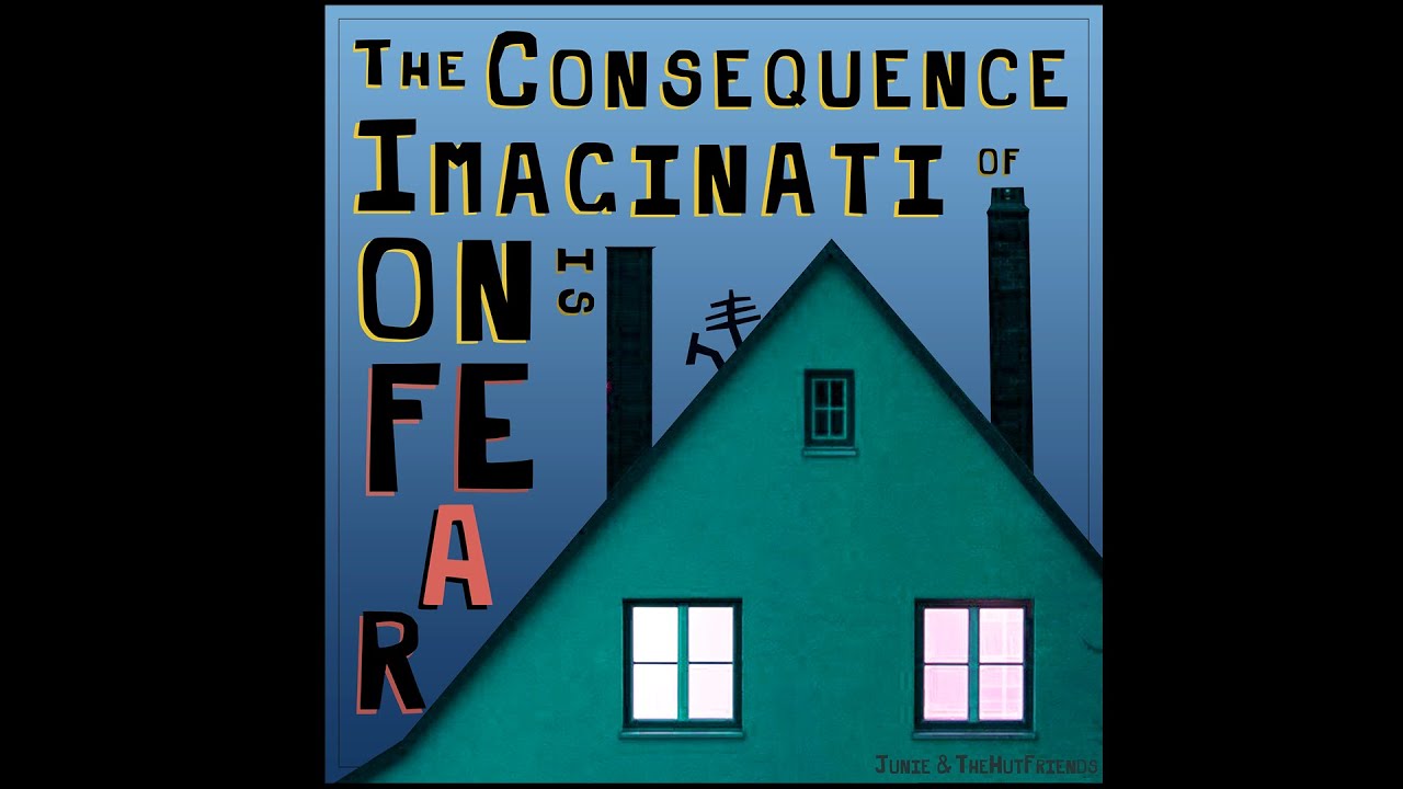 Junie & TheHutFriends - The Consequence Of Imagination Is Fear (I Met A Man Downtown The Other Day)