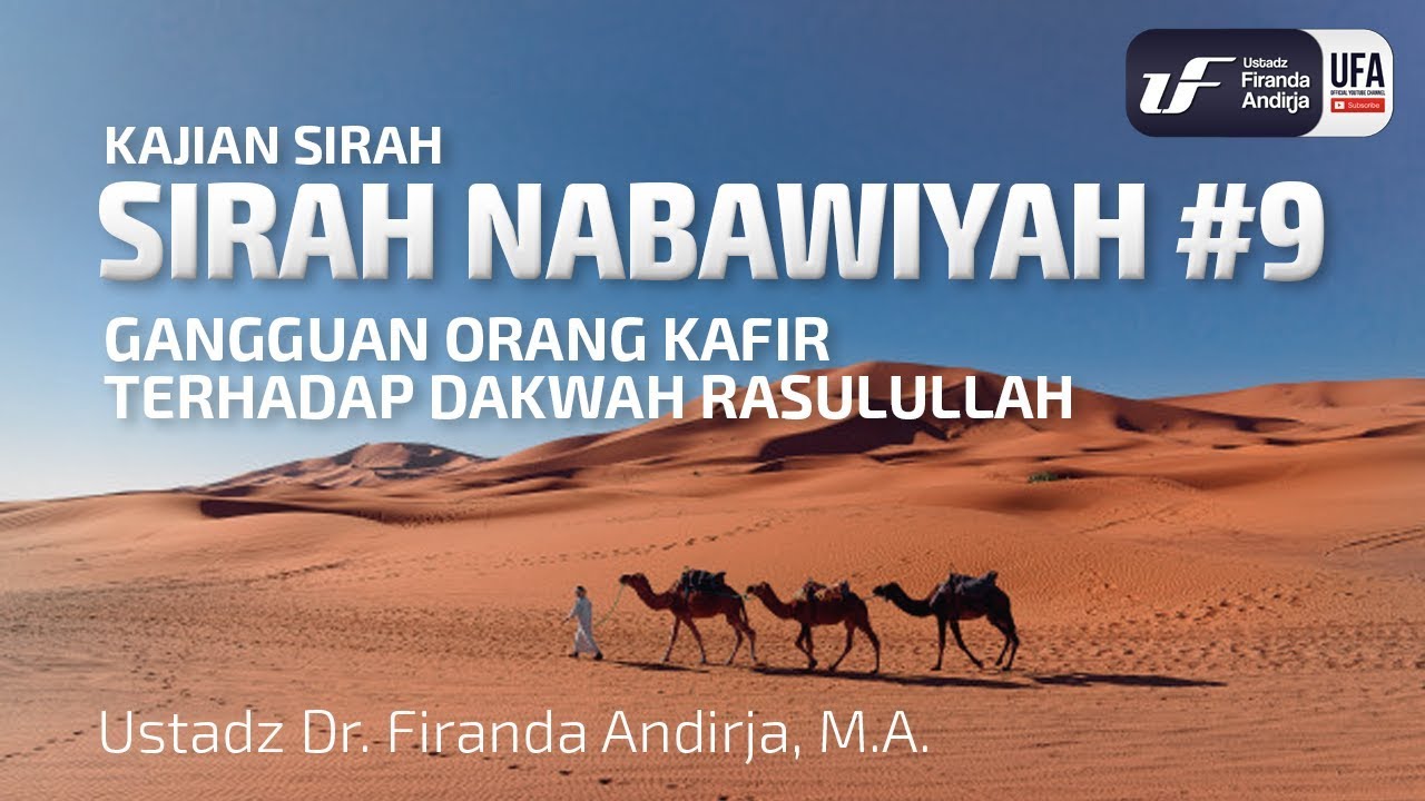 Sirah Nabawiyah #9 - Ganguan Orang Kafir Terhadap Dakwah Rasulullah - Ust Dr. Firanda Andirja, M.A.