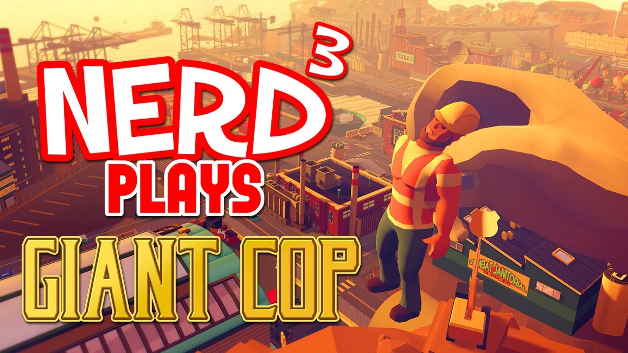 Nerd&sup3; Plays... Giant Cop - Justice Above All