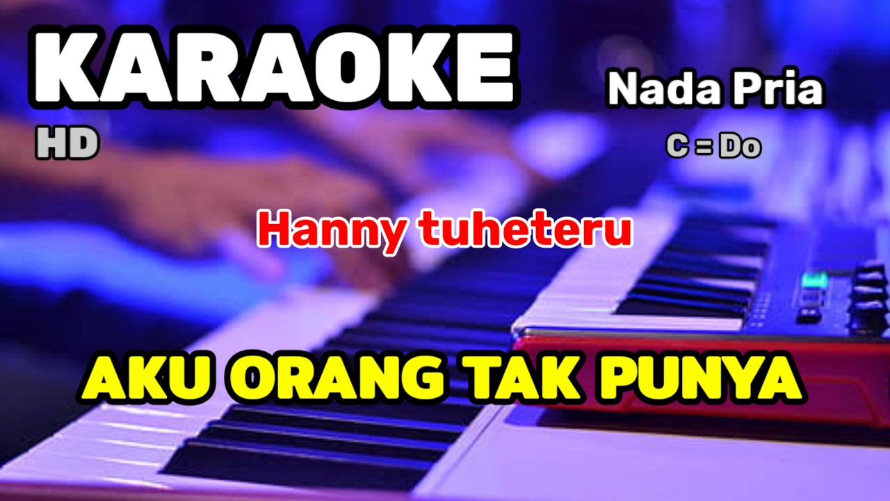 AKU ORANG TAK PUNYA || Hanny tuheteru || KARAOKE/LIRIK || NADA PRIA