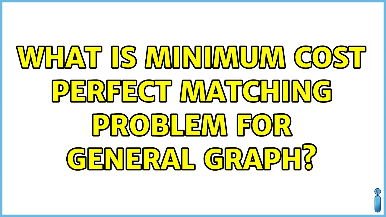 What is minimum cost perfect matching problem for general graph?