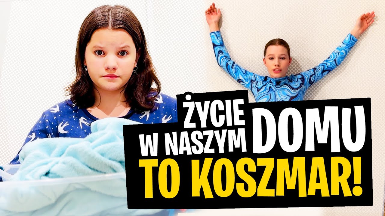 Życie w naszym domu to KOSZMAR