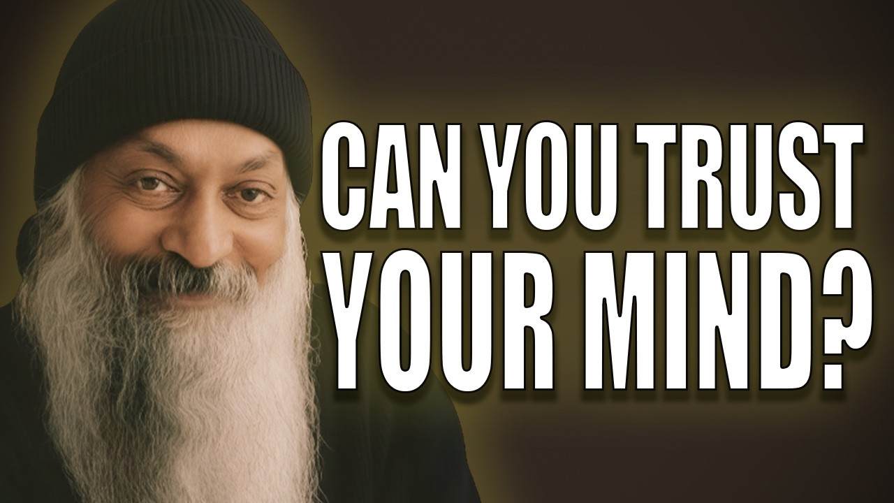 Can You Trust Your Mind? | Osho