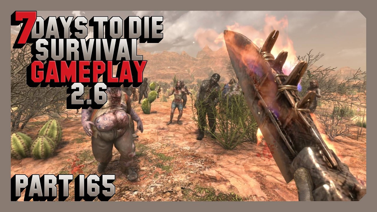7 Days To Die Survival Gameplay 2.6 - Part 165