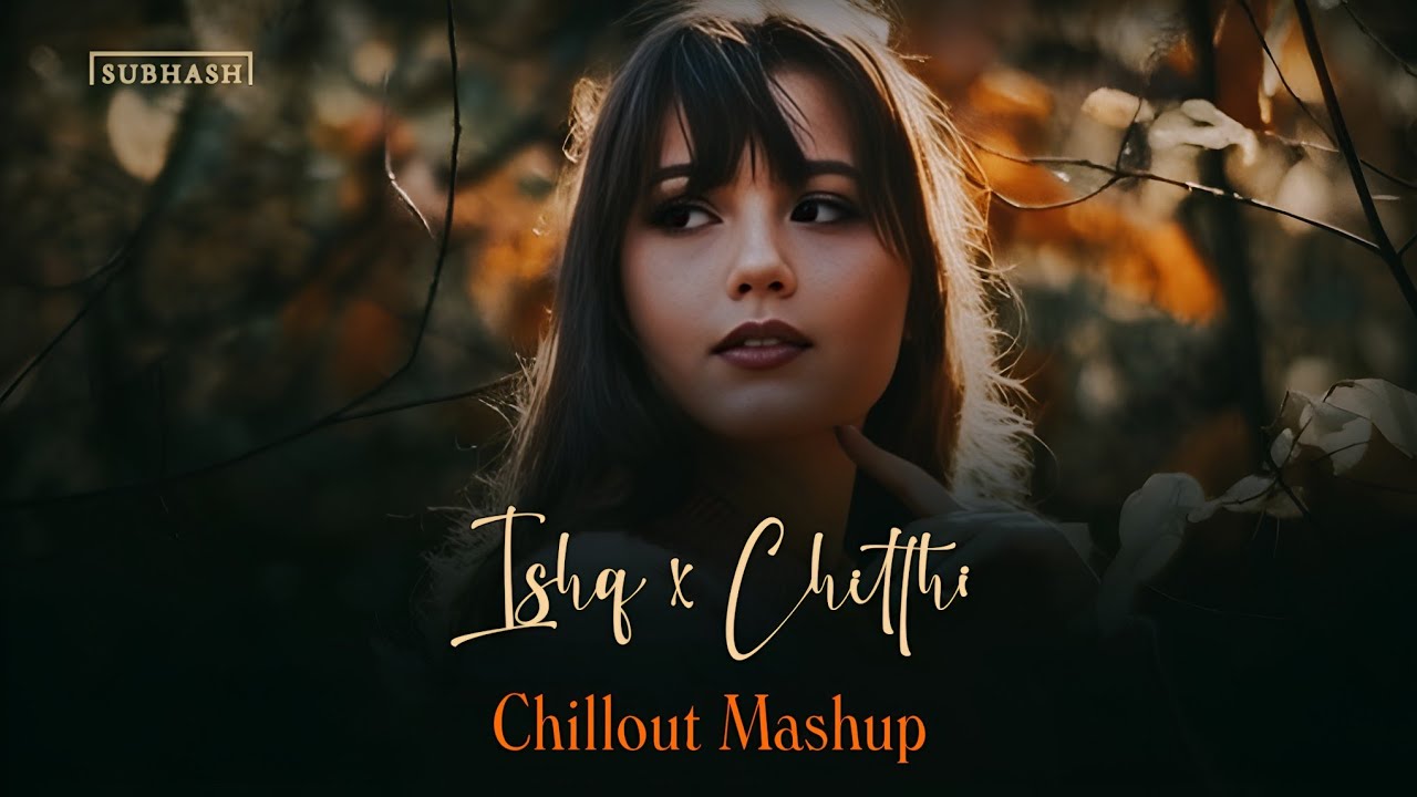 Ishq x Chitthi Mashup - SUBHASH | Pal Pal x Tum Hi Aana | Jubin Nautiyal 2025
