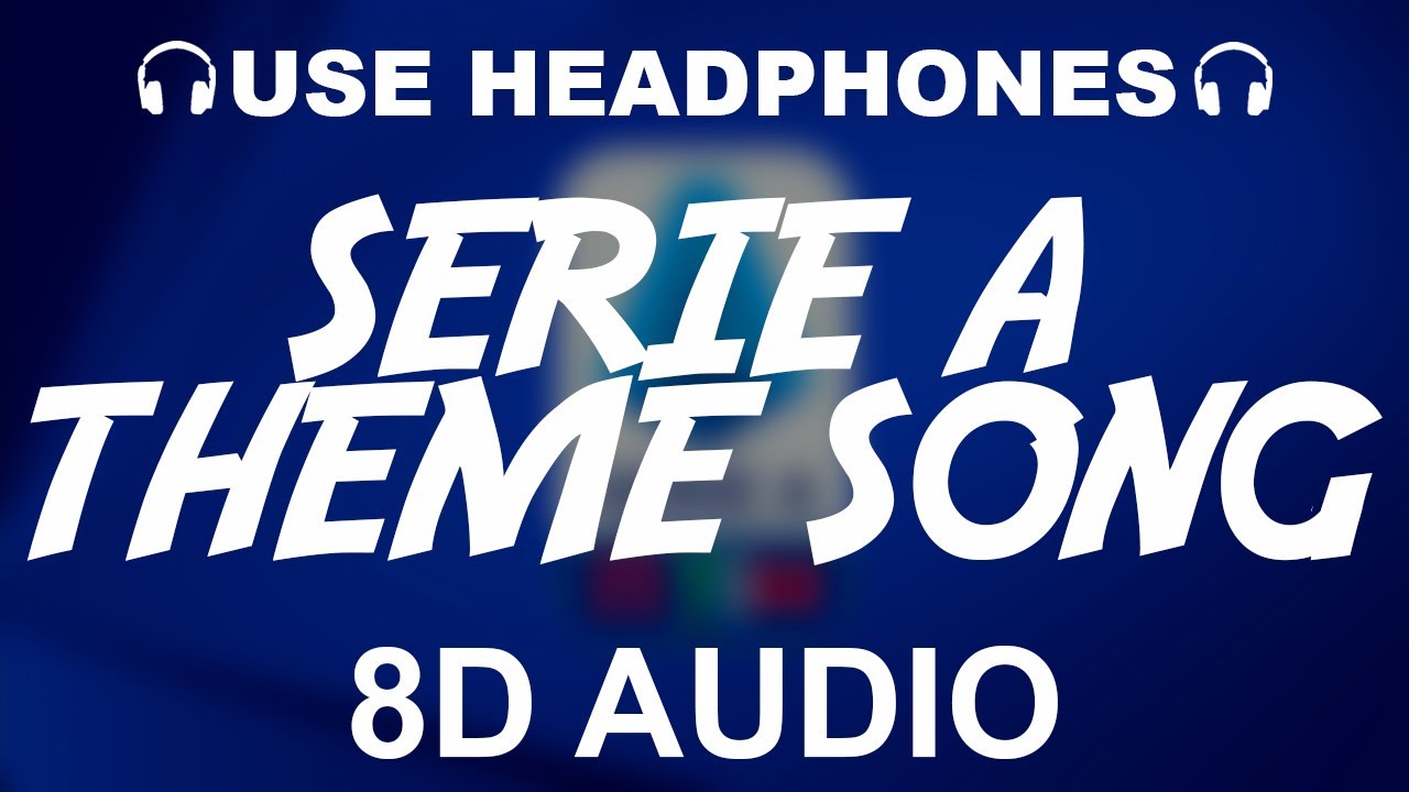 Serie A Anthem | Theme Song (8D AUDIO)