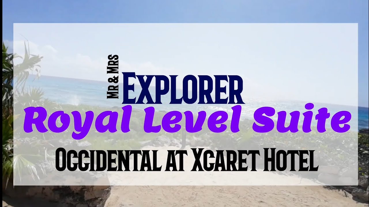 Occidental at Xcaret Royal Level Suite Tour Playa Del Carmen