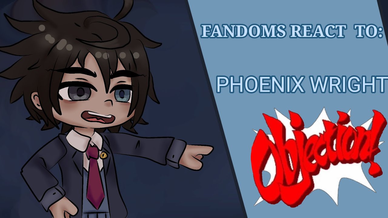 Fandoms React To Each Other!! | Ace Attorney | 0.5/? |