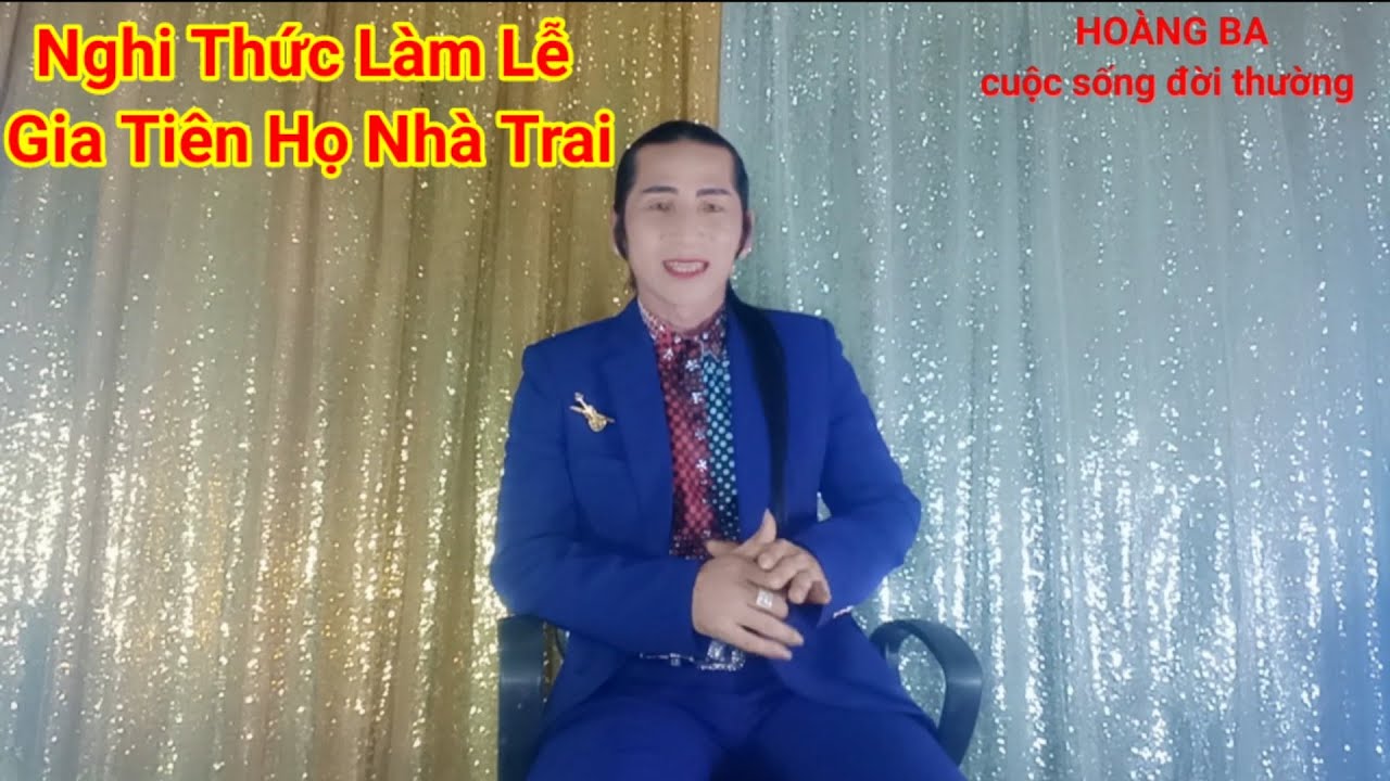 Nghi Thức Làm Lễ Gia Tiên Họ Nhà Trai - Hoàng Ba Cuộc Sống Đời Thường