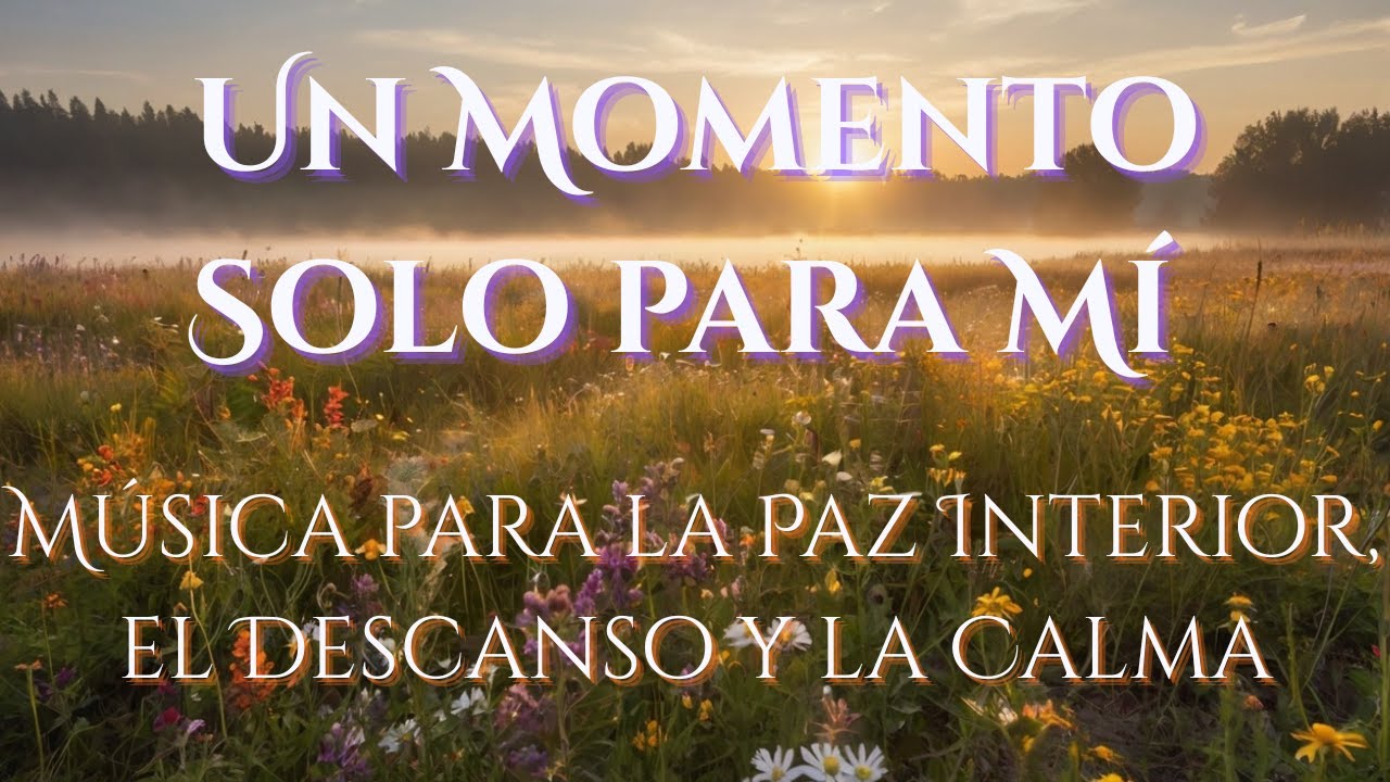 2 HORAS |✨ Música para la Paz Interior, el Descanso y la Calma