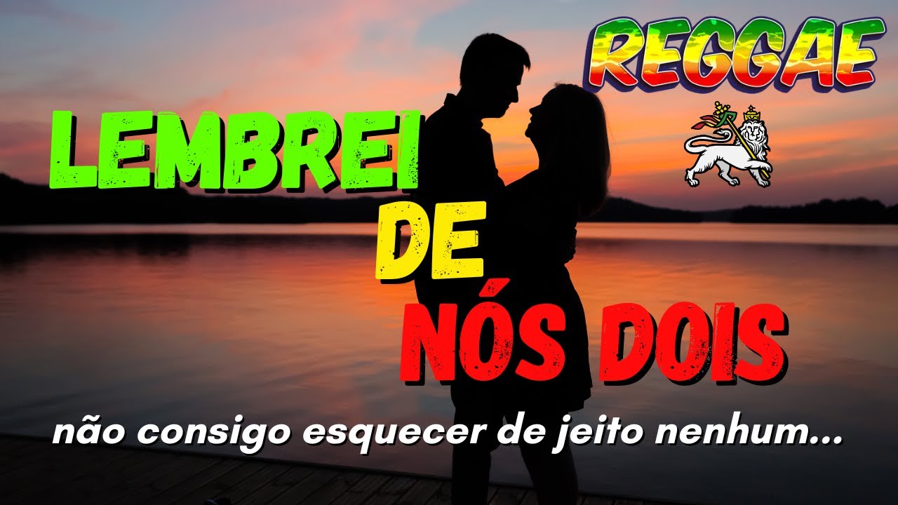LEMBREI DE NÓS DOIS - Reggae de Amor | Reggae Nacional
