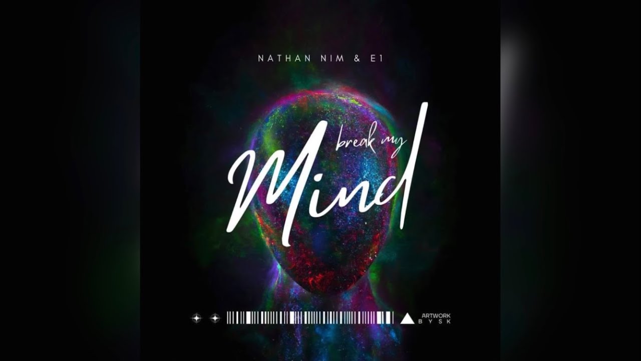 ⁠@NathanNim & E1 Music- Break My Mind