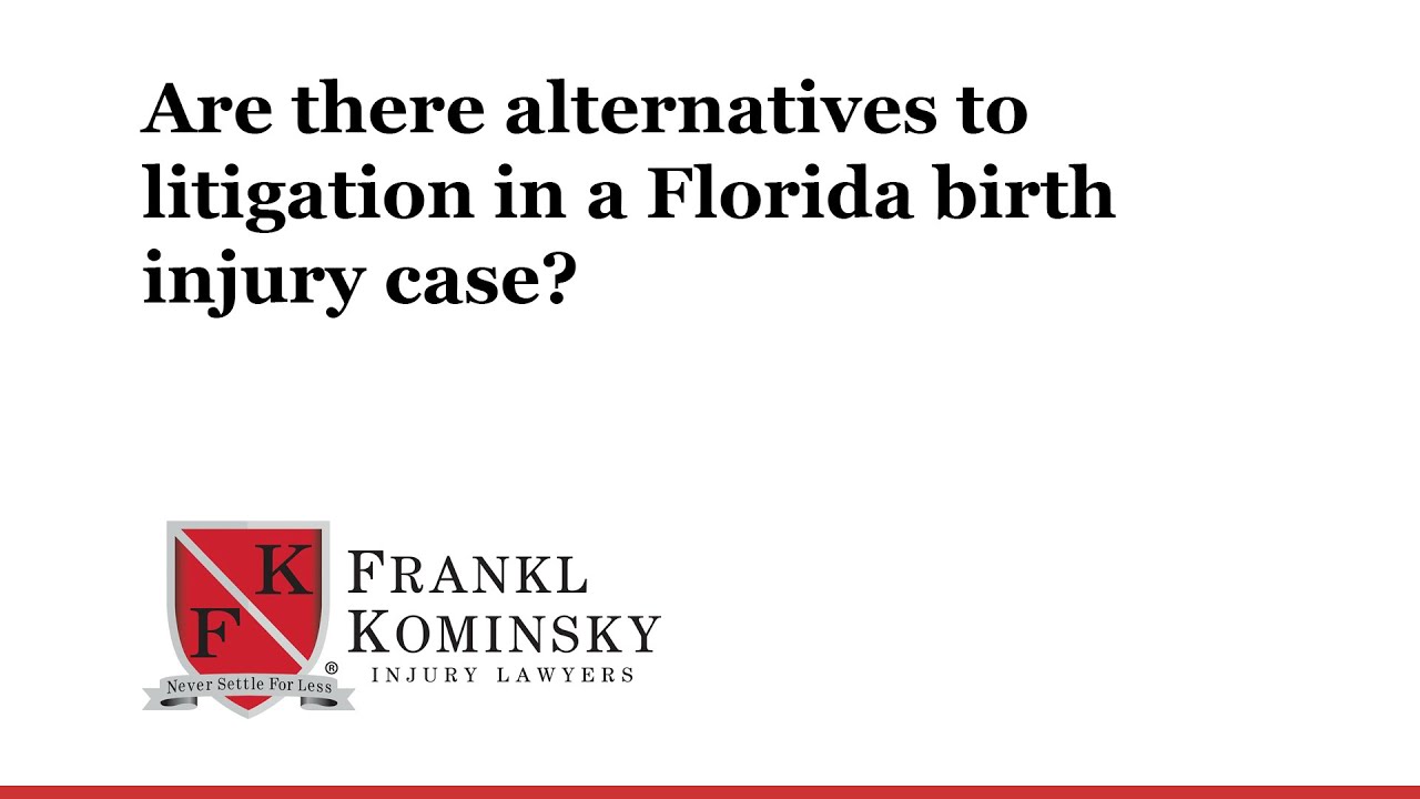 Florida Medical Malpractice Lawyer: What are the alternatives to litigation in a birth injury case?