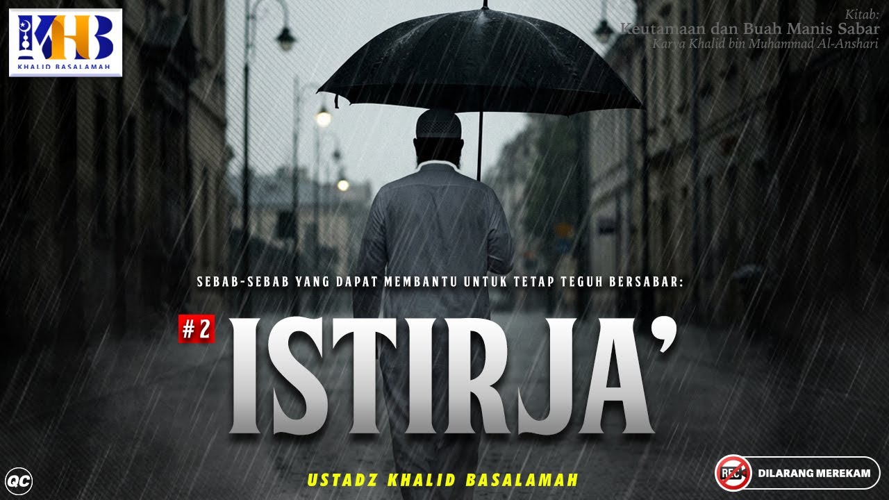 Keutamaan dan Buah Manis Sabar : #2 Istirja' | Khalid Basalamah