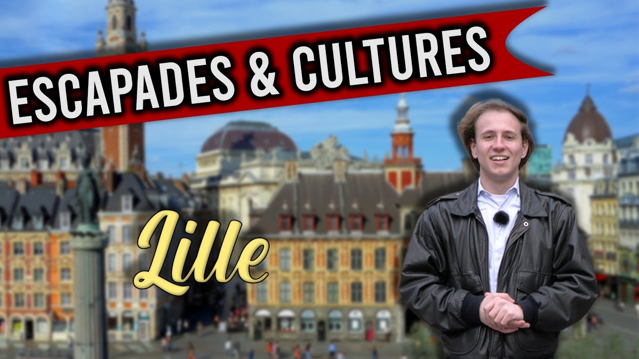 Visiter Lille - ESCAPADES & CULTURES