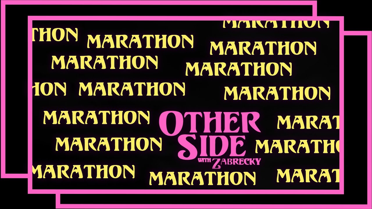 Other Side with Zabrecky Marathon!