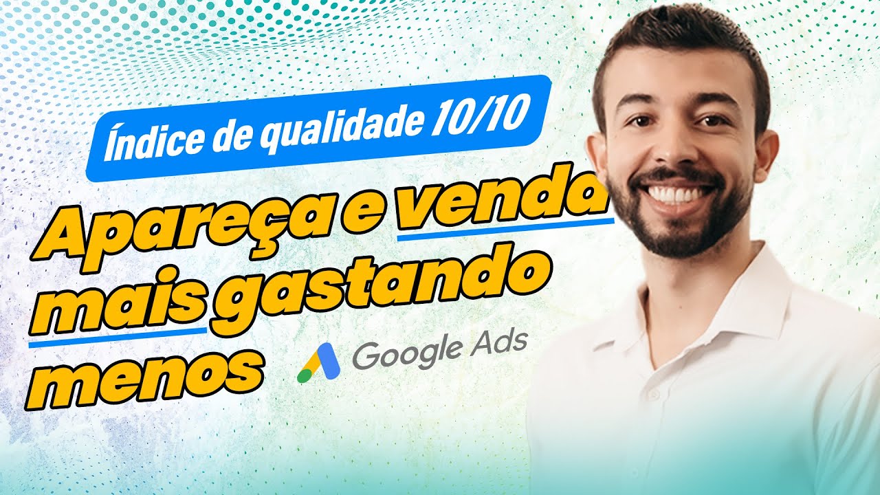 Como melhorar o Indice de Qualidade no Google Ads Para Vender Mais Gastando Menos