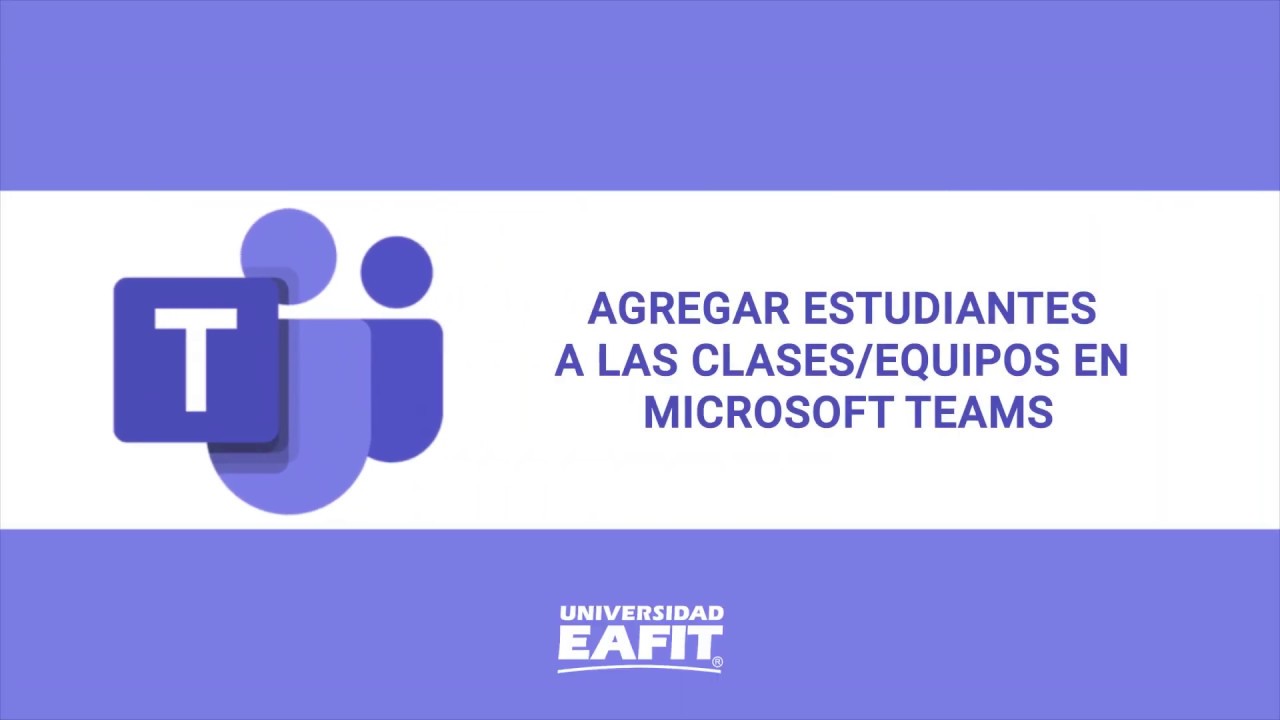 Microsoft Teams  : Agregar estudiantes a las clases/equipos