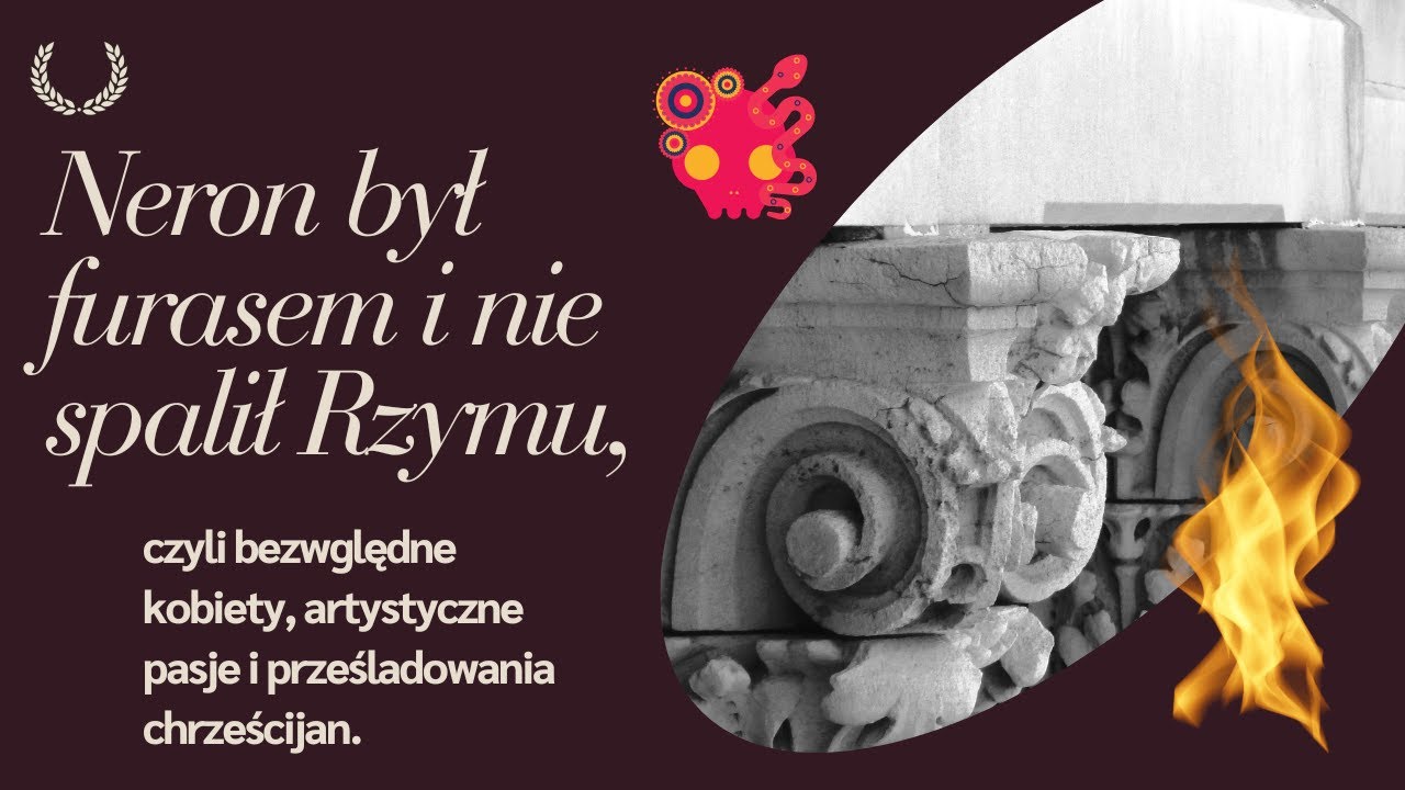 Cesarz Neron - szaleniec i artysta. Czy jednak podpalił Rzym?