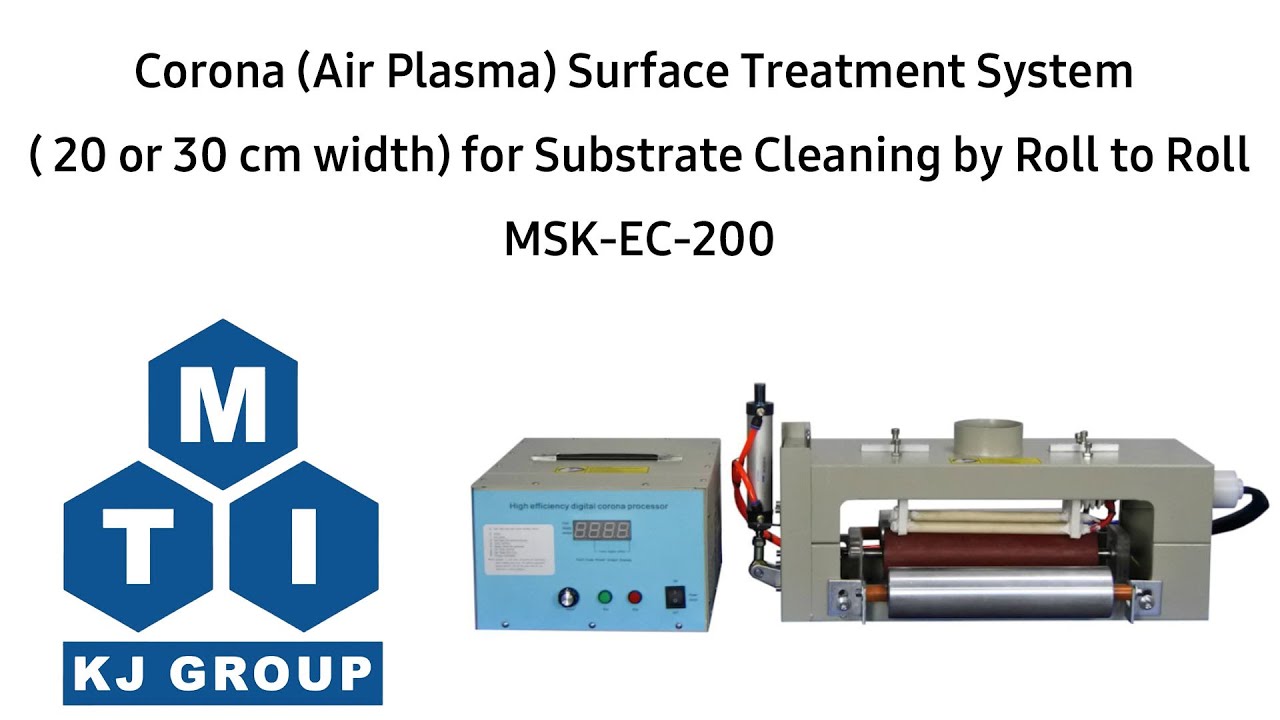 Corona (Air Plasma)  Roll to Roll Surface Treatment System for Substrate Cleaning MSK-EC-200