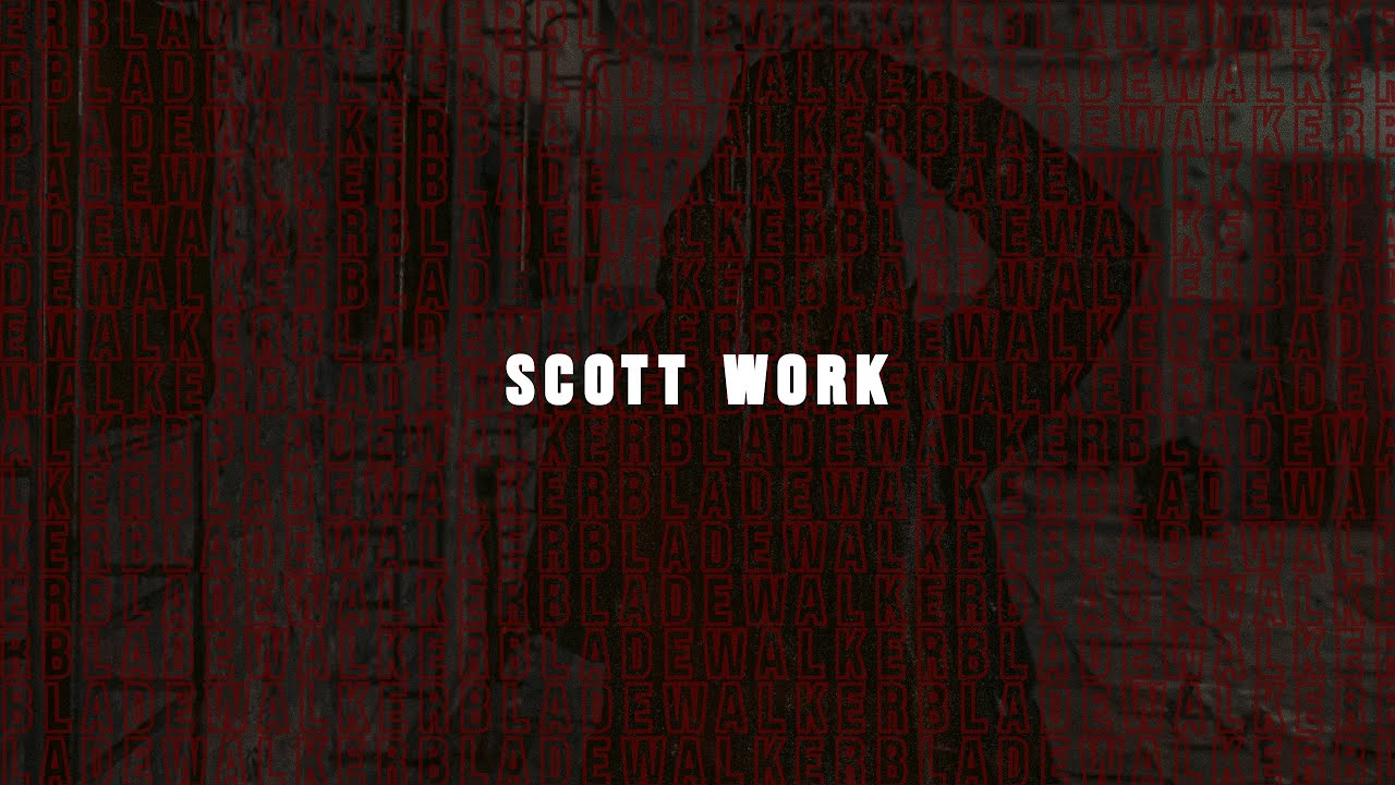 Scott Work - BLADEWALKER (OFFICIAL VIDEO)