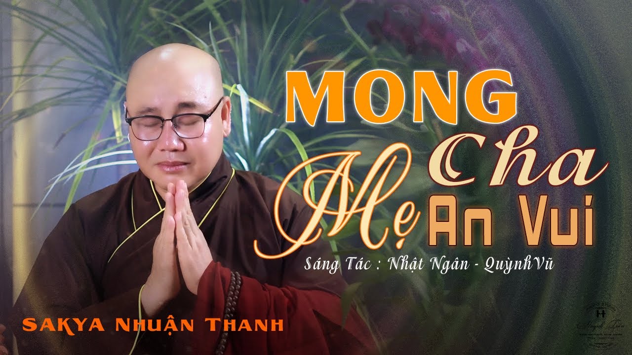 MONG CHA MẸ AN VUI || THÍCH NHUẬN THANH || SÁNG TÁC : NHẬT NGÂN - QUỲNH VŨ