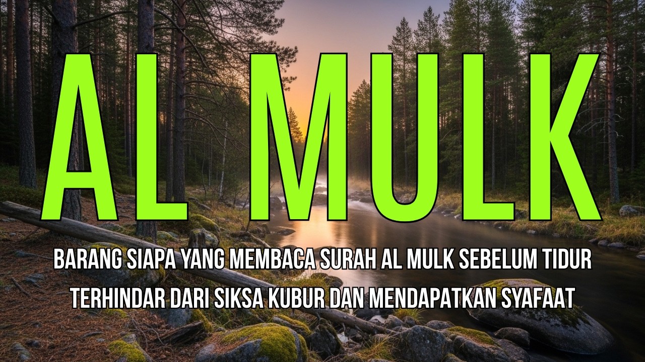 DAHSYAT! Surah Al-Mulk Penyelamat dari Azab Kubur. Murotal Merdu Penenang Hati