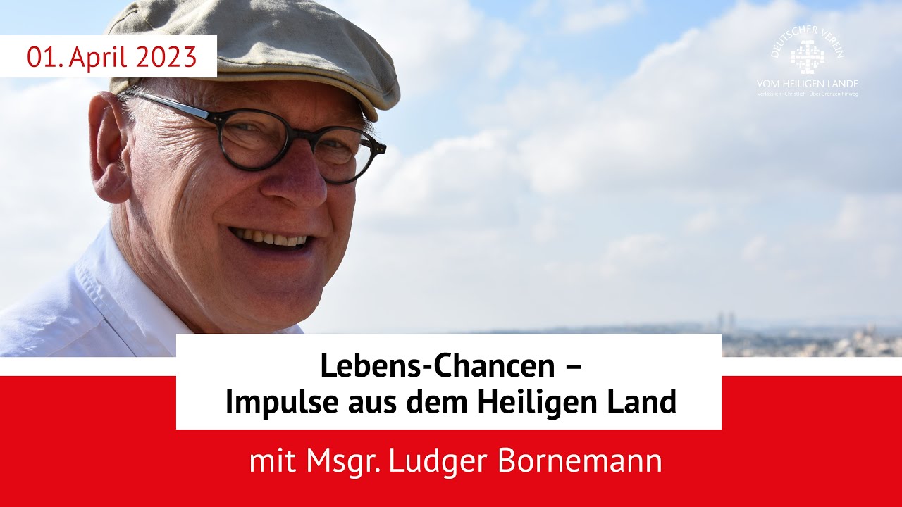 Lebens-Chancen Impulse aus dem Heiligen Land mit Msgr. Ludger Bornemann