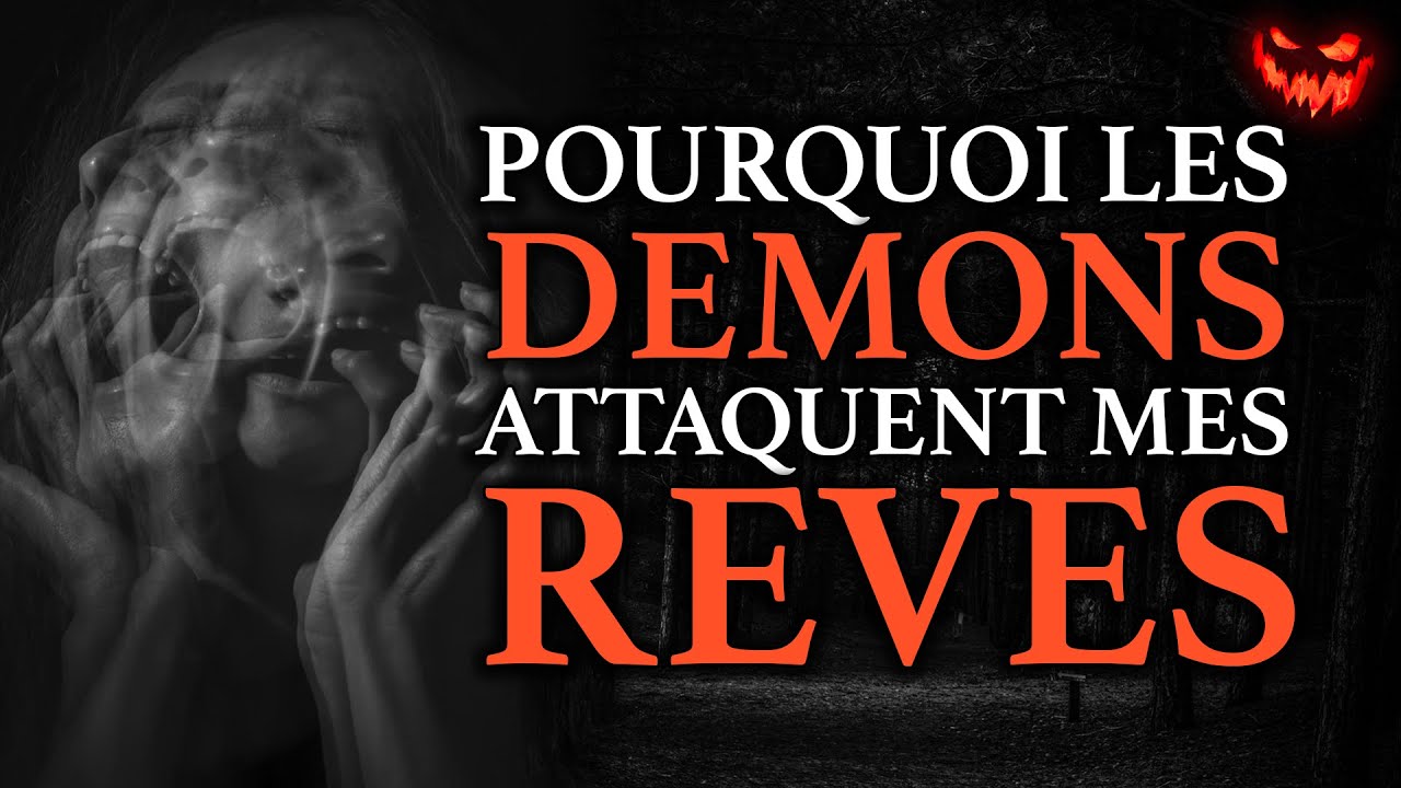 Pourquoi les démons attaquent mes rêves ?