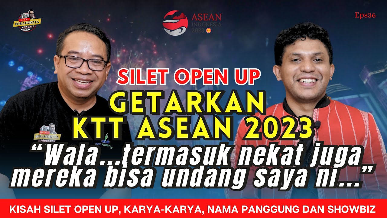 Getarkan KTT Asean 2023 Jakarta - SILET OPEN UP Tidak Percaya Panitia Mengundangnya #ORANGKITA Eps36