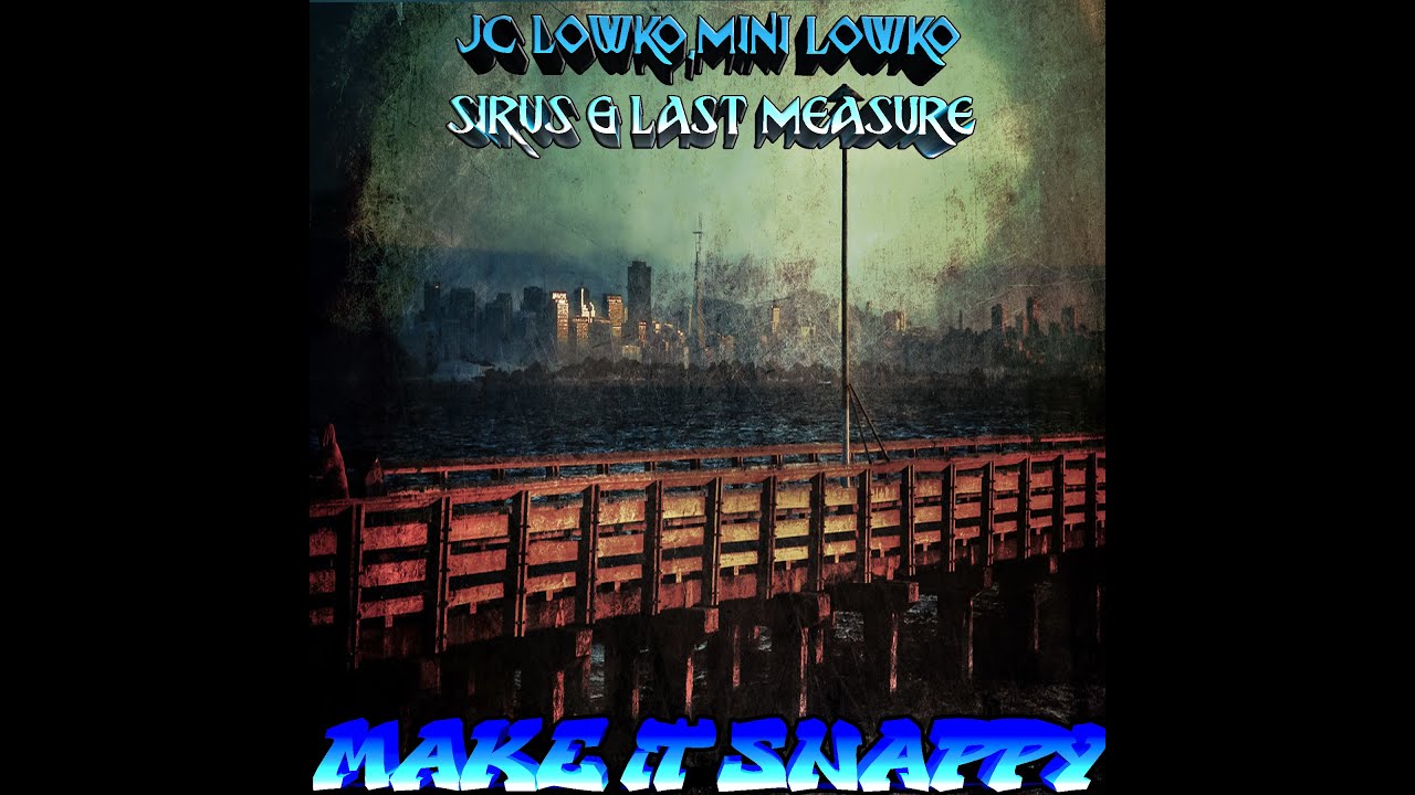 Jc Lowko,Mini Lowko,Sirus & Last Measure (AGL GNG) - Make It Snappy (Prod By Black Lions)