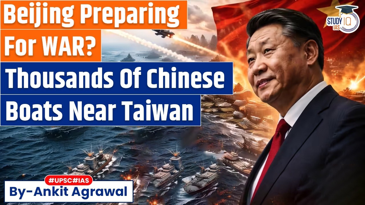 Taiwan invasion? China amasses thousands of boats in surprise move | Ankit Agrawal Study IQ