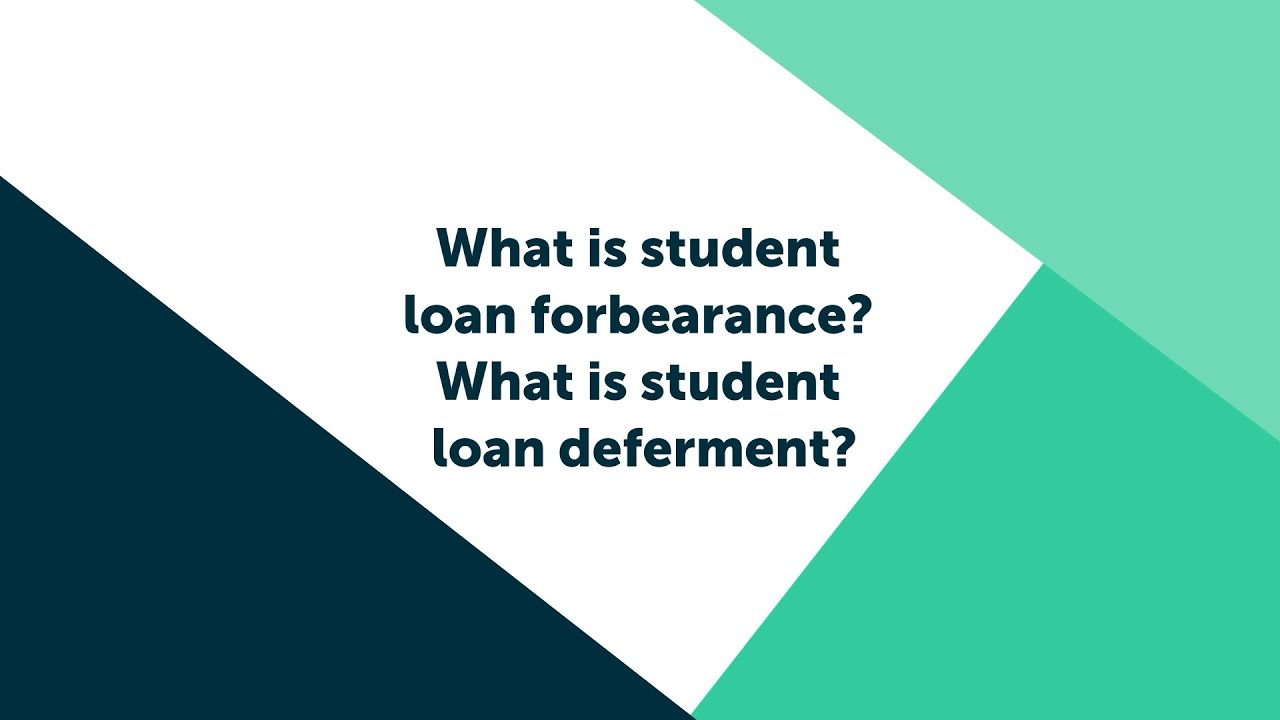 What is Student Loan Forbearance? What is Student Loan Deferment?