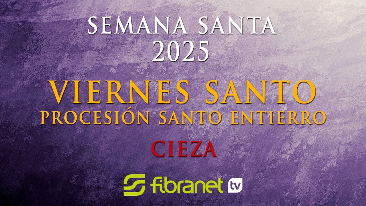 🔴DIRECTO: VIERNES SANTO PROCESIÓN DEL SANTO ENTIERRO DE CIEZA - SEMANA SANTA 2025