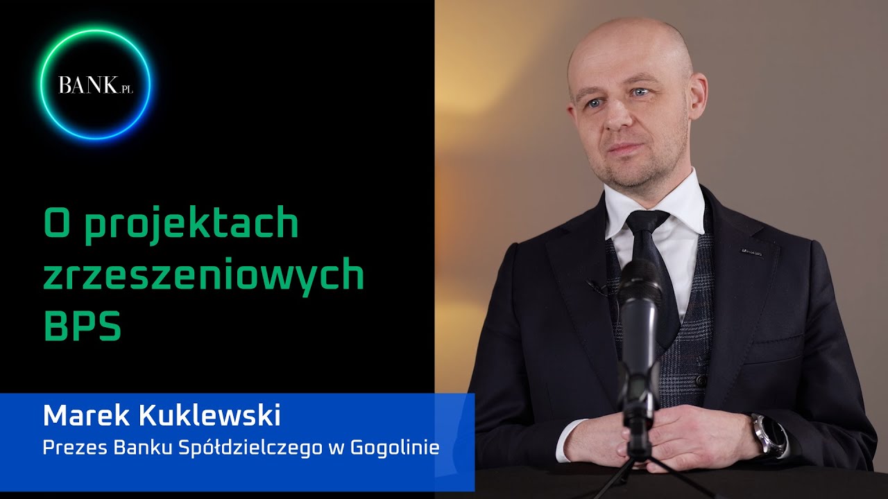 Marek Kuklewski, Prezes Banku Sp&oacute;łdzielczego w Gogolinie o projektach zrzeszeniowych BPS