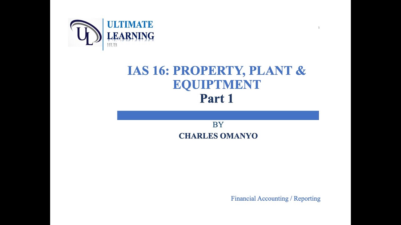 FA/FR: IAS 16 Property, Plant & Equipment || Part 1