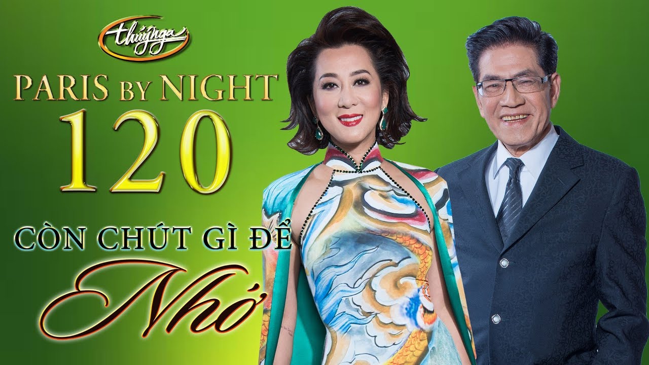 Paris By Night 120 - Còn Chút Gì Để Nhớ (Full Program)