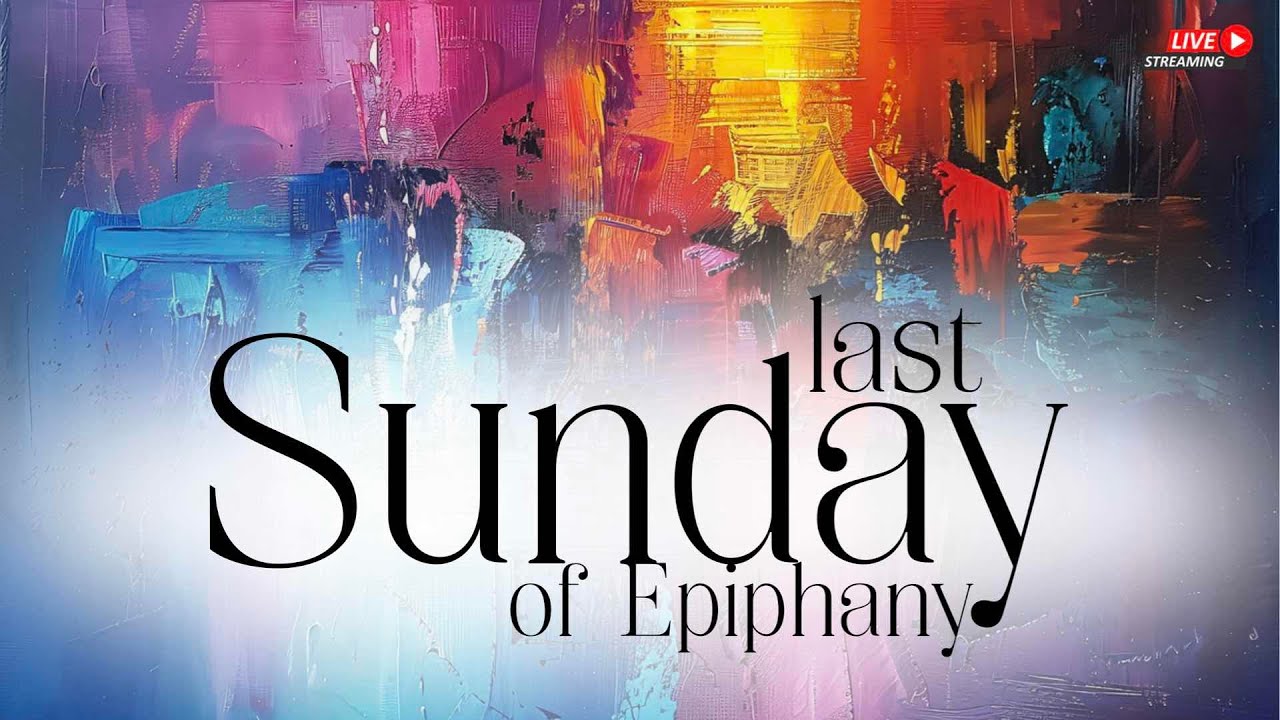 Last Sunday of Epiphany