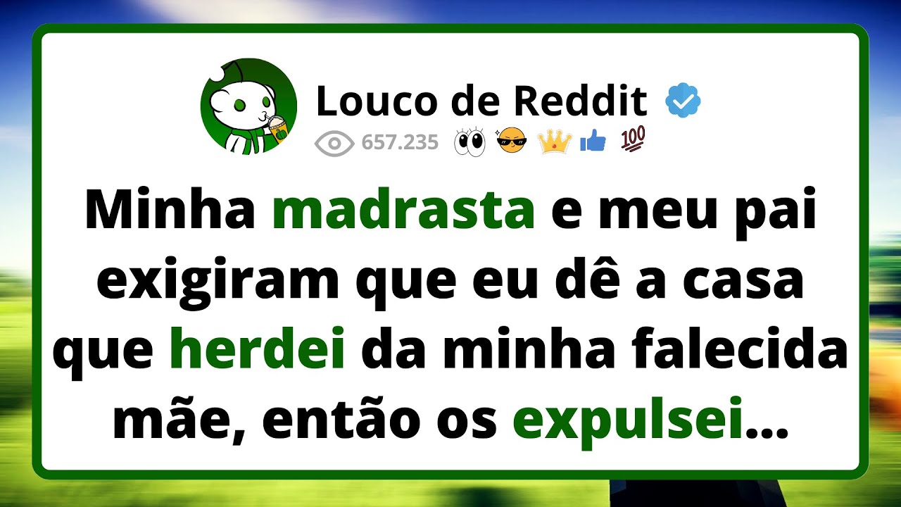 Minha MADRASTA e meu pai exigiram que eu dê a casa que herdei da minha falecida mãe, então os...