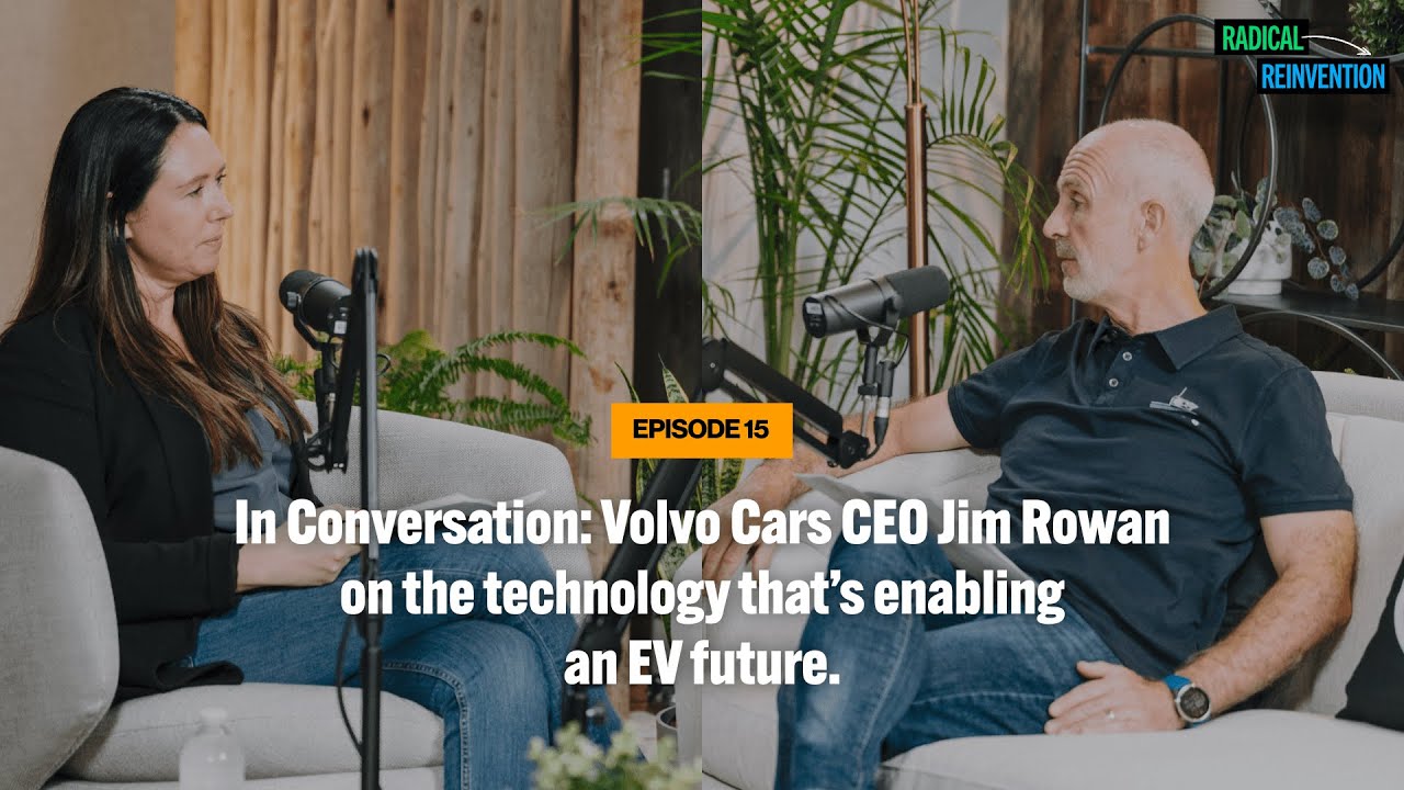 Ep15: In Conversation: Volvo Cars CEO Jim Rowan on the technology that’s enabling an EV future