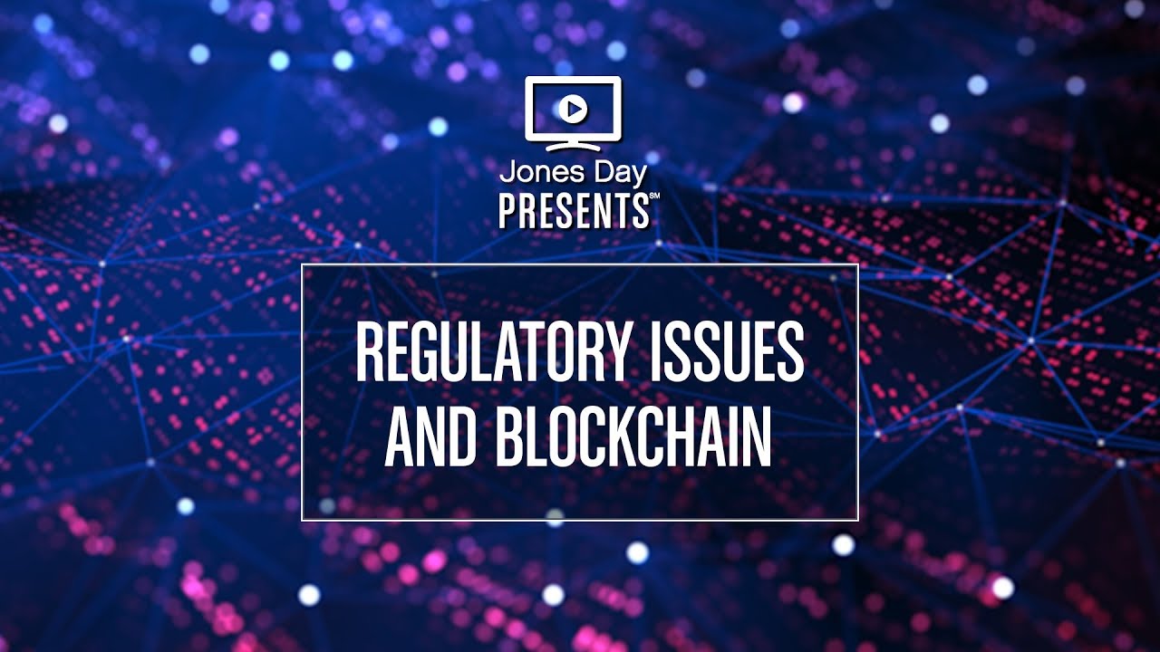 Regulatory Issues and Blockchain