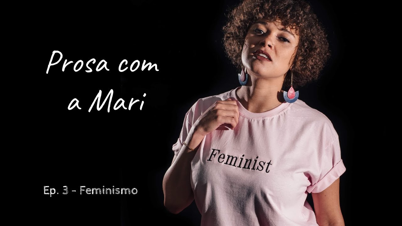 Prosa com Mariana Felix Ep. 3 - Feminismo
