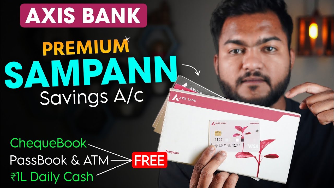 Axis Bank SAMPANN Savings A/c Detailed Review 2026 - अनलिमिटेड ChequeBook, फ्री PassBook & ATM Card