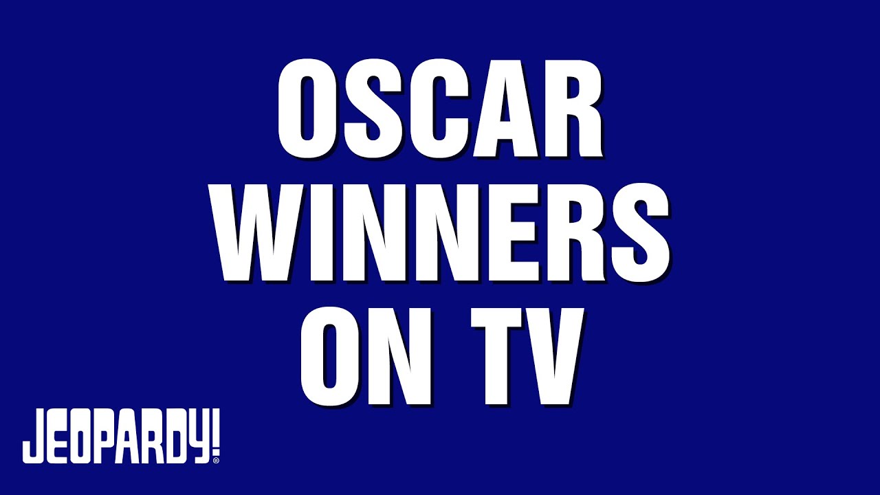 Oscar Winners on TV | Category | JEOPARDY!